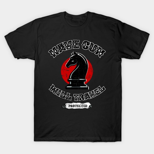 Have Gun Will Travel T-Shirt by hauntedjack